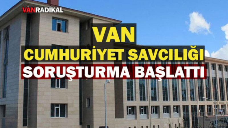 Van Cumhuriyet Savcılığı El Koydu