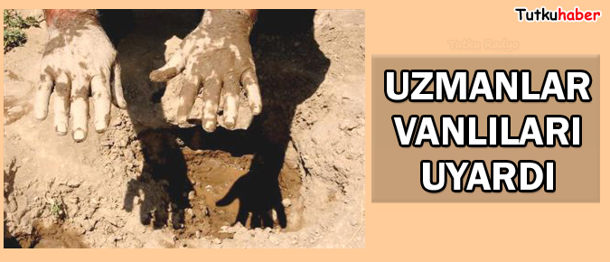 Uzmanlar bu konuda Vanlıları uyardı