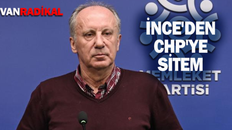 İNCE'DEN CHP'YE SİTEM