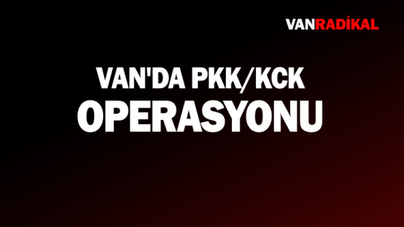 Van'da PKK/KCK'ya operasyon düzenlenndi