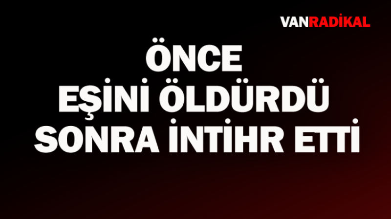 Başkale'de ikisi de hayatını kaybetti 
