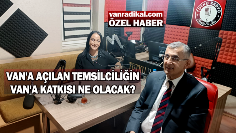 Temsilciliğin Van'a katkısı ne olacak