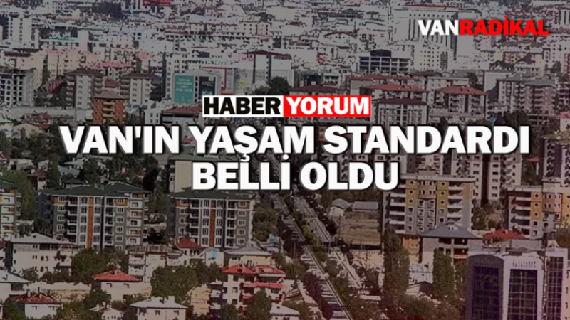 Van'ın yaşam kalitesi belli oldu