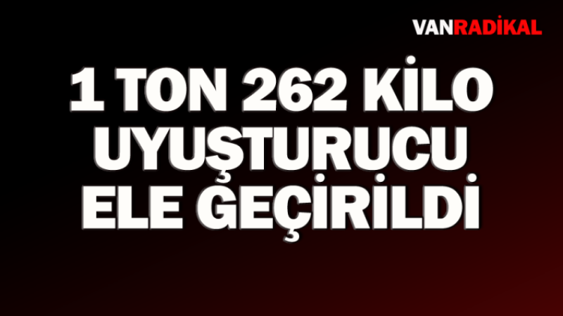 1 ton 262 kilo uyuşturucu yakalandı