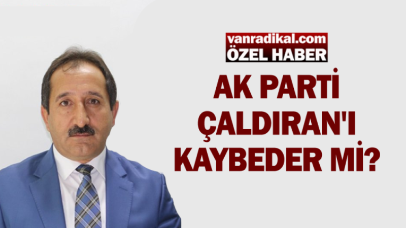 Ak Parti Çaldıran'ı kaybeder mi?