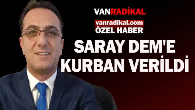 Saray DEM'e kurban verildi 