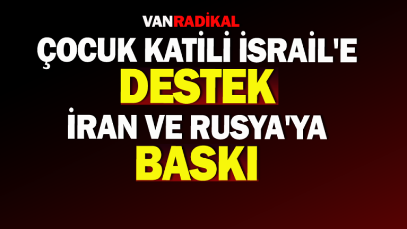 Terörist İsrail'e destek Rusya ve İran'a tehdit