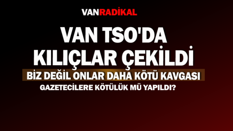 VAN TSO'da onlar daha kötü kavgası.