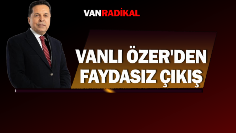 CHP'nin Vanlı adayı Özer'den tartışma yaratan çıkış 