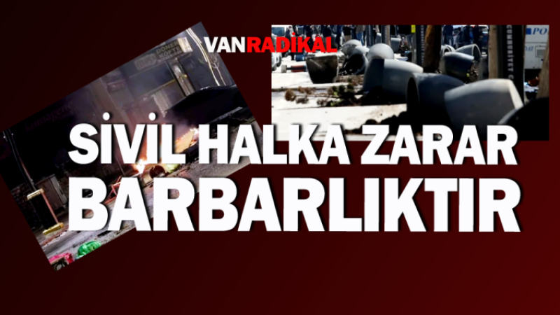 Sivil halka zarar barbarlıktır