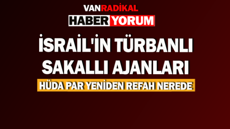 İsrail'in türbanlı ajanları, HÜDA PAR ve Yeniden Refah