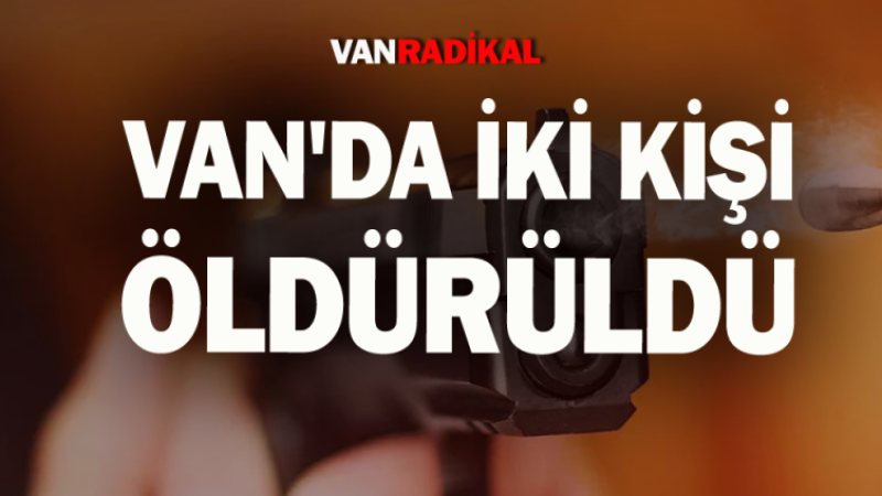 Van'da iki kişi öldürüldü 