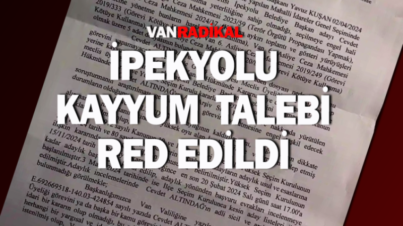 İpekyolu kayyum talebi ret edildi. 