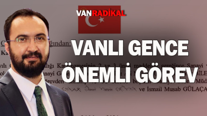 Vanlı genç isme önemli görev