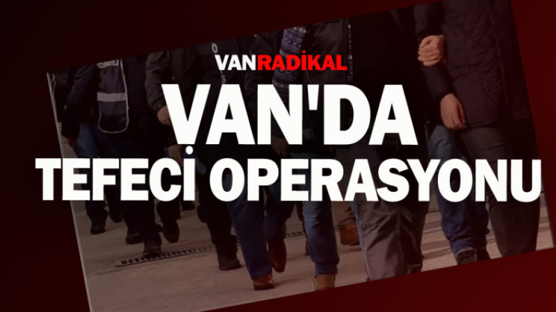 Van'da tefeci operasyonu 