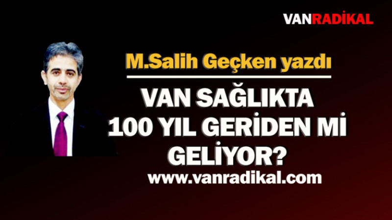 Van sağlıkta 100 yıl geriden geliyor