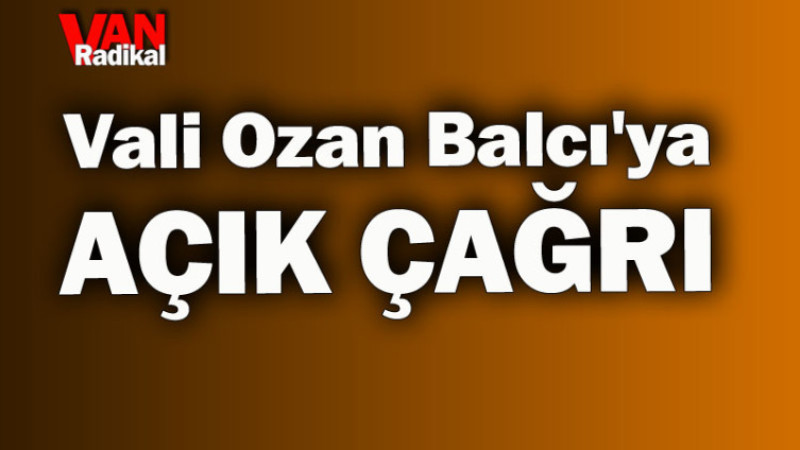 Vali Ozan Balcı'ya açık çağrı