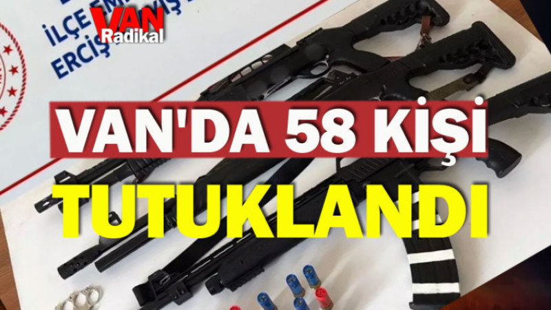 Van'da  58 kişi tutuklandı 