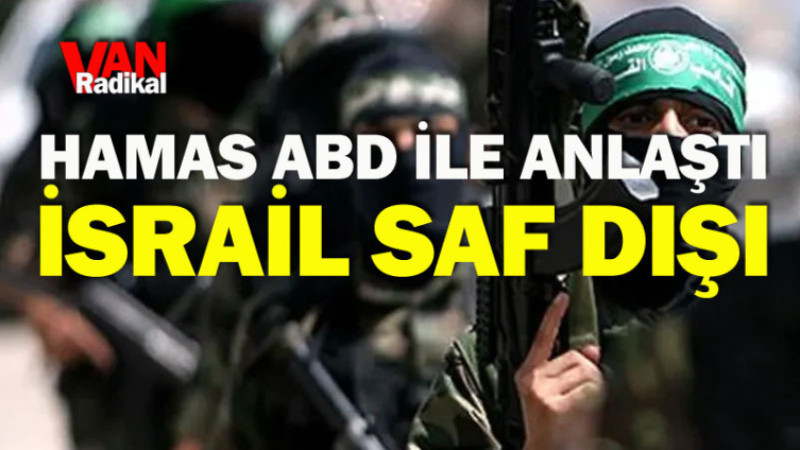 Hamas ABD İle Anlaştı: İsrail Saf Dışı