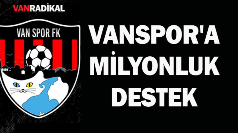 VANSPOR'A MİLYONLUK DESTEK 