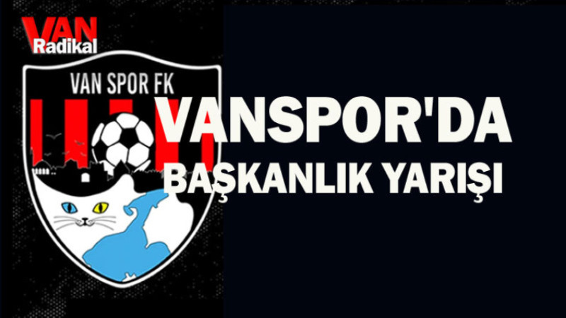 VANSPOR BAŞKANLIĞINA İKİ ADAY 