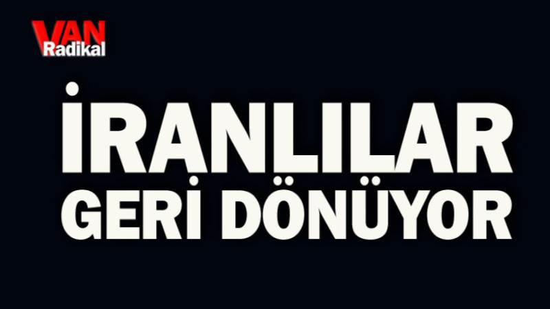 İRANLILAR GERİ DÖNÜYOR