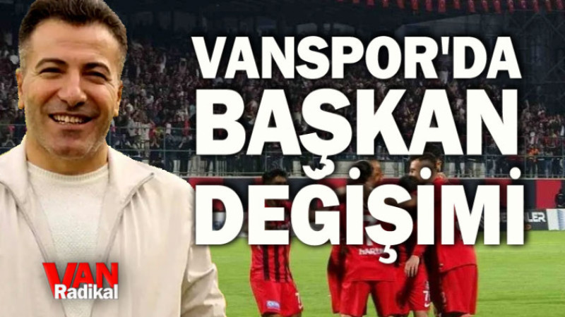 VANSPOR'DA BAŞKAN DEĞİŞİMİ 