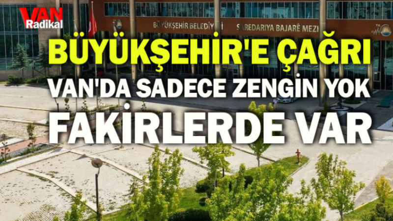 Büyükşehir'e Çağrı Van'da Fakirlerde Var