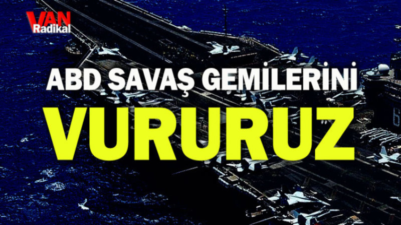 ABD SAVAŞ GEMİLERİNİ VURURUZ