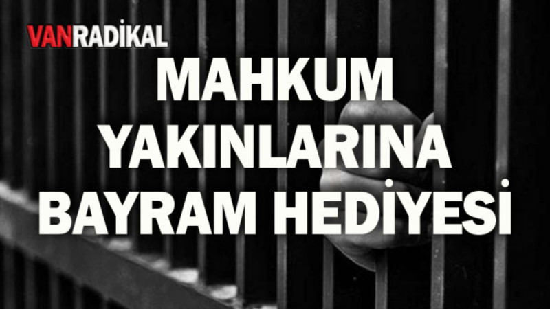 Mahkum yakınlarına Bayram Hediyesi 