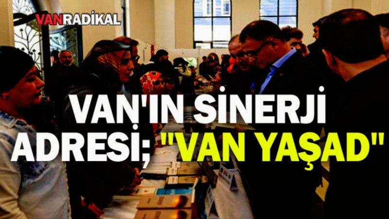 VAN'A SİNERJİ ADRESİ: VAN YAŞAD