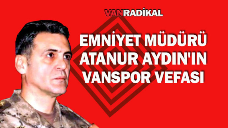 Van Emniyet Müdürünün Vefası