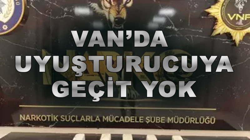 Van'da Uyuşturucuya Geçit Yok