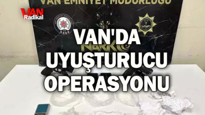 VAN'DA UYUŞTURUCU OPERASYONU 