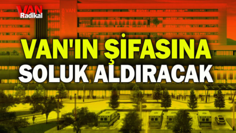 VAN'IN ŞİFASINA SOLUK ALDIRACAK
