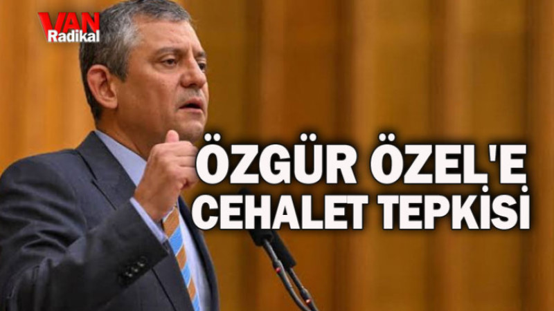 ÖZGÜR ÖZEL'E CEHALET ELEŞTİRİ 