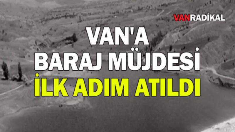 VAN'A BARAJ MÜJDESİ
