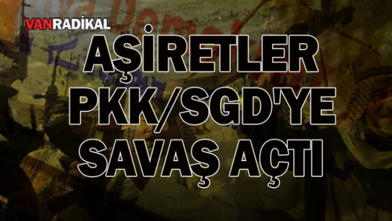 PKK/SGD'YE SAVAŞ AÇTILAR