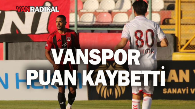VANSPOR PUAN KAYBETTİ