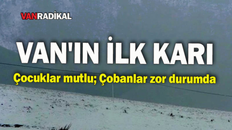 Başkale'de Kar Çocuklar Sevinde Çobanlar zorlandı.