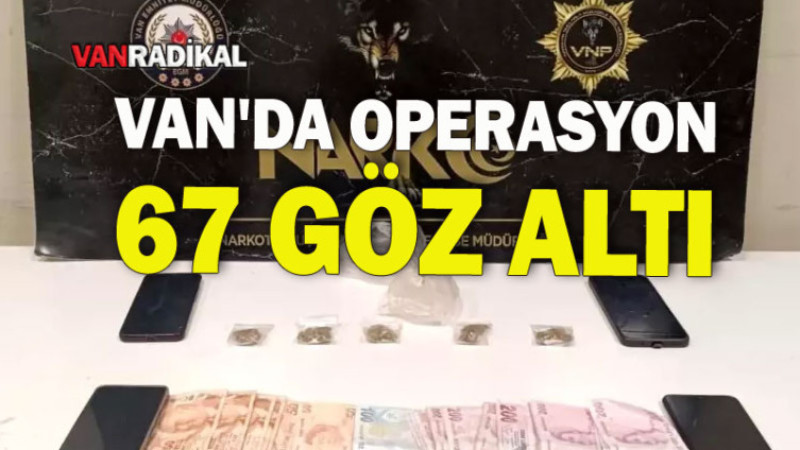 VAN'DA UYUŞTURUCU OPERASYONU.