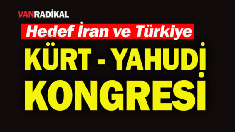 KÜRT-YAHUDİ İŞBİRLİĞİ DÜŞMAN TÜRKİYE-İRAN