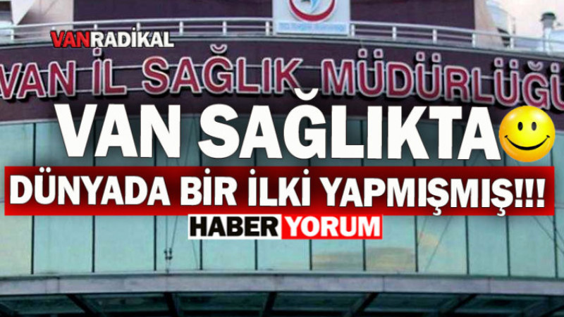 Van Sağlıkta Dünyada Bir İlki Yapmışmış!!!!