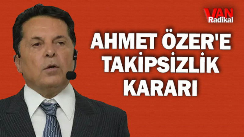 Ahmet Özer'e Takipsizlik Kararı
