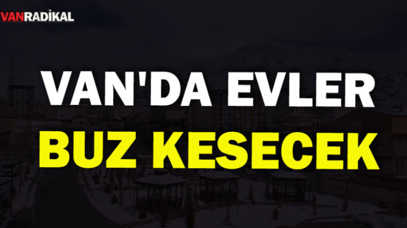 Van'da Evler Buz Kesecek 