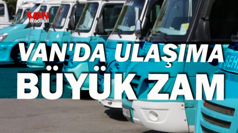 Van'da Ulaşıma Büyük Zam