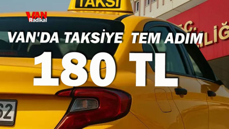 Van'daki Taksiye Ayağını Atmak 180 TL