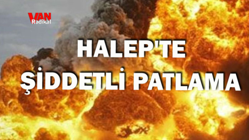 Halep'te Şiddetli Patlama