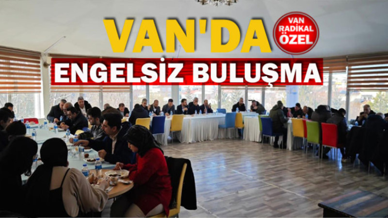  Van’da Gönül Dostlarıyla Engelsiz Buluşma