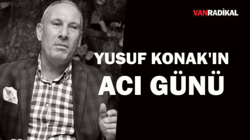 Yusuf Konak’ın Acı Günü